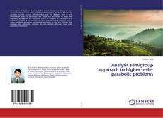 Couverture de Analytic semigroup approach to higher order parabolic problems