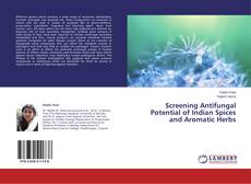 Buchcover von Screening Antifungal Potential of Indian Spices and Aromatic Herbs