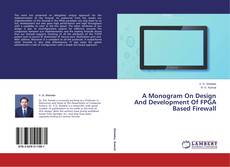 Buchcover von A Monogram On Design And Development Of FPGA Based Firewall