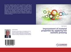 Capa do livro de Improvement of material properties by applying hot isostatic pressing 
