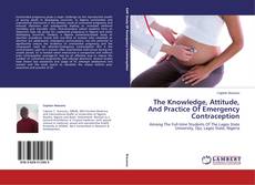 Copertina di The Knowledge, Attitude, And Practice Of Emergency Contraception