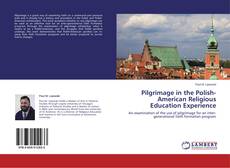 Couverture de Pilgrimage in the Polish-American Religious Education Experience