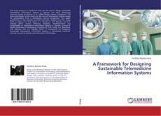 Copertina di A Framework for Designing Sustainable Telemedicine Information Systems