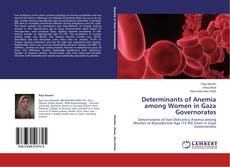 Determinants of Anemia among Women in Gaza Governorates kitap kapağı