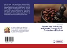 Pigeon pea: Processing, Nutritional Composition, Products and Recipes的封面