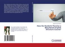Portada del libro de How Do Students Perceive a Blog-Based English Structure Course?