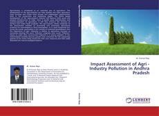 Impact Assessment of Agri - Industry  Pollution in Andhra Pradesh的封面