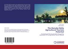 Bookcover of The Danube Delta Agricultural Tourism Potential