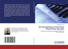 Buchcover von An Introduction of Carl Vine Three Piano Sonatas