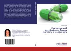 Buchcover von Pharmacological investigation of Bacopa monniera- a wonder herb