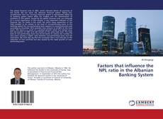 Couverture de Factors that influence the NPL ratio in the Albanian Banking System