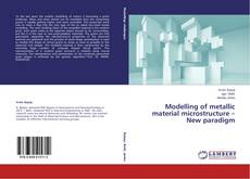 Copertina di Modelling of metallic material microstructure – New paradigm