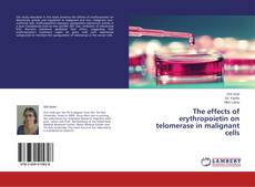 Copertina di The effects of erythropoietin on telomerase in malignant cells