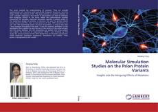 Couverture de Molecular Simulation Studies on the Prion Protein Variants