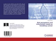 Couverture de Risk perceptions and information needs on hereditary cancer