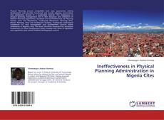 Buchcover von Ineffectiveness in Physical Planning Administration in Nigeria Cites