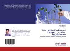 Couverture de Methods And Techniques Employed For Sugar Decolorization