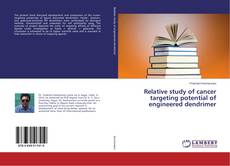 Relative study of cancer targeting potential of engineered dendrimer kitap kapağı