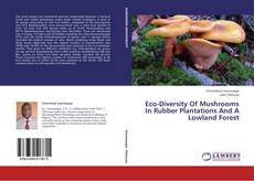 Couverture de Eco-Diversity Of Mushrooms In Rubber Plantations And A Lowland Forest