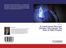 Couverture de X-Linked Spinal Muscular Atrophy: The Linkage, The Gene & SMN Complex