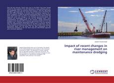 Capa do livro de Impact of recent changes in river management on maintenance dredging 