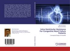 Intra-Ventricular Assistance For Congestive Heart Failure Patients kitap kapağı