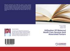 Copertina di Utilization Of Maternal Heath Care Services And Associated Factors