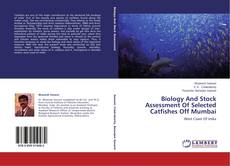 Capa do livro de Biology And Stock Assessment Of Selected Catfishes Off Mumbai 