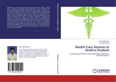Buchcover von Health Care Services In Andhra Pradesh