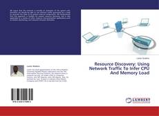 Couverture de Resource Discovery: Using Network Traffic To Infer CPU And Memory Load