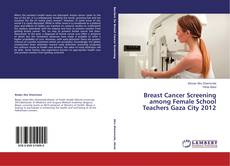 Buchcover von Breast Cancer Screening among Female School Teachers Gaza City 2012