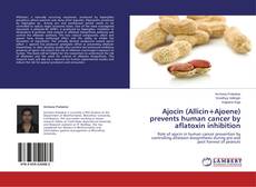 Couverture de Ajocin (Allicin+Ajoene) prevents human cancer by aflatoxin inhibition