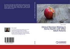 Copertina di Clinical Decision-Making in Home Health with Older Adult Patients