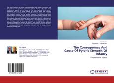 Copertina di The Consequence And Cause Of Pyloric Stenosis Of Infancy