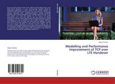 Buchcover von Modelling and Performance Improvement of TCP over LTE Handover