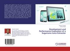 Buchcover von Development and Performance Evaluation of a Sugarcane Juice Extractor