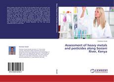 Buchcover von Assessment of heavy metals and pesticides along Sosiani River, Kenya