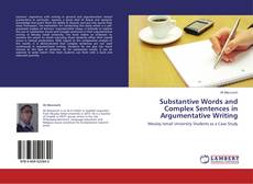 Copertina di Substantive Words and Complex Sentences in Argumentative Writing