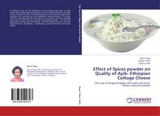 Copertina di Effect of Spices powder on Quality of Ayib- Ethiopian Cottage Cheese
