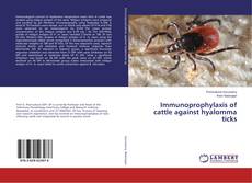 Couverture de Immunoprophylaxis of cattle against hyalomma ticks