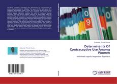 Couverture de Determinants Of Contraceptive Use Among Women
