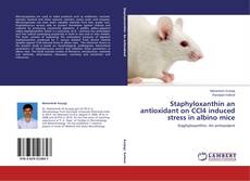 Buchcover von Staphyloxanthin an antioxidant on CCl4 induced stress in albino mice
