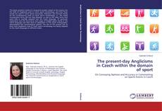 Buchcover von The present-day Anglicisms in Czech within the domain of sport