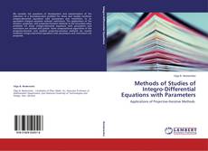 Copertina di Methods of Studies of Integro-Differential Equations with Parameters