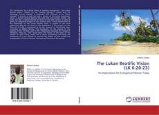 Couverture de The Lukan Beatific Vision (LK 6:20-23)