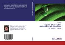 Buchcover von Aspects of using bio-fertilizers in the cultivation of energy crops