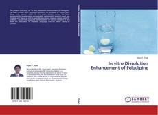 Couverture de In vitro Dissolution Enhancement of Felodipine