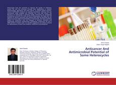 Anticancer And Antimicrobial Potential of Some Heterocycles kitap kapağı