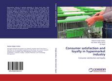 Buchcover von Consumer satisfaction and loyalty in hypermarket industry
