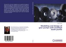 Modelling and design of gear pumps with modified tooth profile的封面